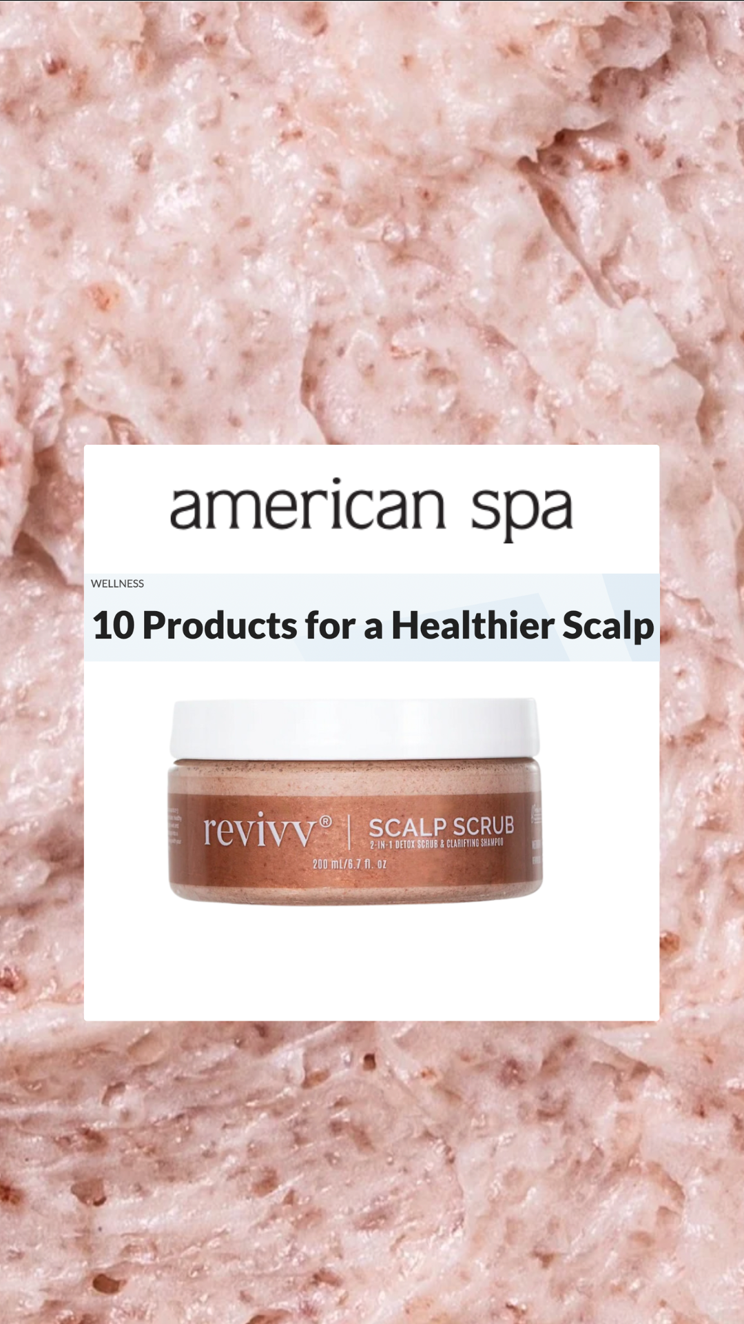 Revivv Detox Scalp Scrub & Clarifying Shampoo was recently featured in American Spa.