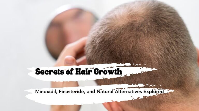 SECRETS OF HAIR GROWTH: MINOXIDIL, FINASTERIDE, NATURAL ALTERNATIVES EXPLORED