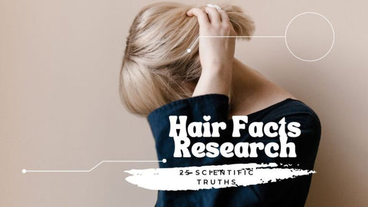 HAIR FACTS RESEARCH: UNVEILING 25 SCIENTIFIC TRUTHS